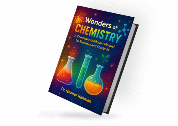 Wonders of Chemistry- A Chemistry Exhibition Manual for Teachers and Students
